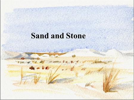 Sand and Stone.