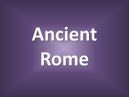 Ancient Rome.