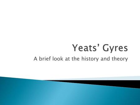 A brief look at the history and theory.  Wife Bertha Georgie Hyde Lees  Automatic writing  “A Vision”