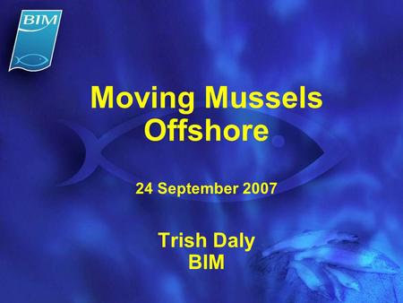 Moving Mussels Offshore 24 September 2007 Trish Daly BIM.