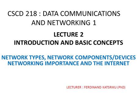 CSCD 218 : DATA COMMUNICATIONS AND NETWORKING 1