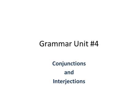 Conjunctions and Interjections