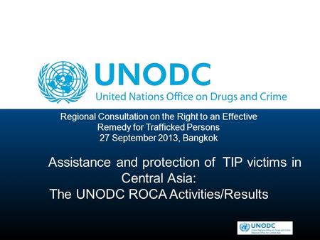 Regional Consultation on the Right to an Effective Remedy for Trafficked Persons 27 September 2013, Bangkok Assistance and protection of TIP victims in.