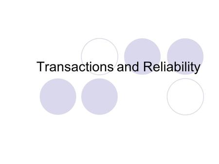 Transactions and Reliability. File system components Disk management Naming Reliability  What are the reliability issues in file systems? Security.