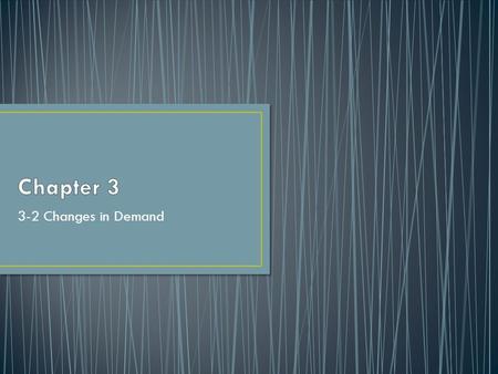 3-2 Changes in Demand. What does it mean for a product’s demand to shift? What factors can shift demand for a product? How do substitute goods differ.