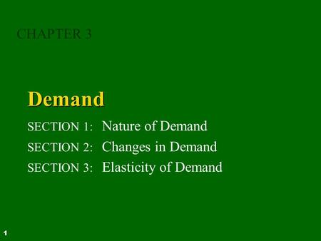 Demand CHAPTER 3 SECTION 1: Nature of Demand