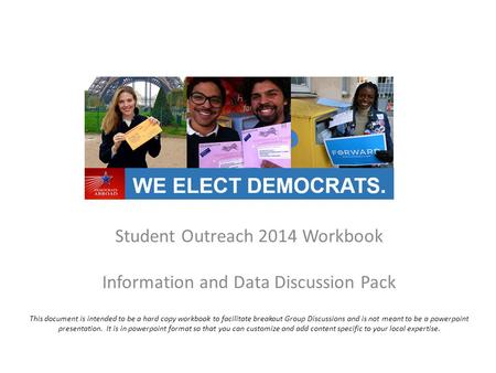 Student Outreach 2014 Workbook Information and Data Discussion Pack This document is intended to be a hard copy workbook to facilitate breakout Group Discussions.