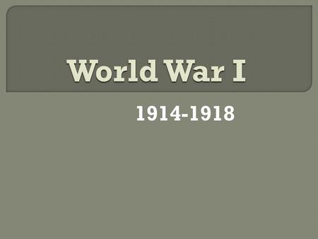 1914-1918. 1) Imperialism Ex: Ethiopia – Italy v. Great Britain Morocco – France v. Germany.