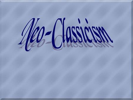 Characteristics of Neo-Classicism $Art produced in Europe and North America from the mid-18c to the early 19c. $Return to the perceived “purity” of the.