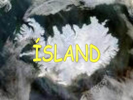 THE ISLAND OF ICE & FIRE STILL ACTIVE... 1963 – iceland of Surtsey created by submarine eruption 1973 – volcanic eruption on iceland of Heimaey frequent.