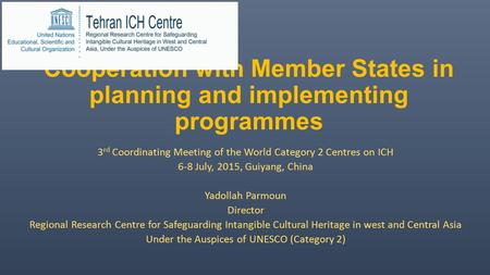 Cooperation with Member States in planning and implementing programmes 3 rd Coordinating Meeting of the World Category 2 Centres on ICH 6-8 July, 2015,