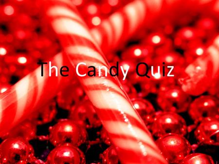 The Candy Quiz.