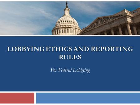 Lobbying Ethics and Reporting Rules