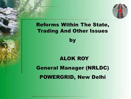 Largest sized hydro unit (180 MW at Chamera) in the country Salient Features Northern Regional Power System Welcome Reforms Within The State, Trading And.