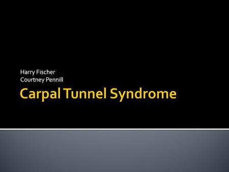 Harry Fischer Courtney Pennill.  Carpal tunnel syndrome is pressure on the median nerve which is the nerve in the wrist that supplies feeling and movement.