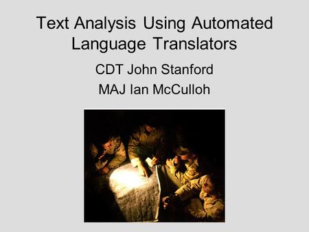 Text Analysis Using Automated Language Translators CDT John Stanford MAJ Ian McCulloh.