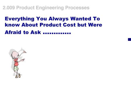 Everything You Always Wanted To know About Product Cost but Were Afraid to Ask ………….