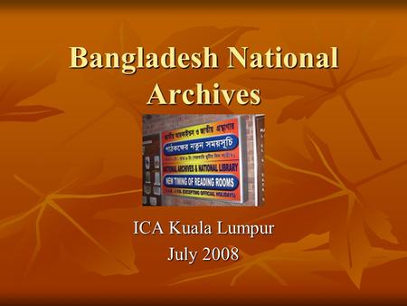 Bangladesh National Archives ICA Kuala Lumpur July 2008.