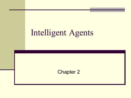 Intelligent Agents Chapter 2. Outline Agents and environments Rationality PEAS (Performance measure, Environment, Actuators, Sensors) Environment types.