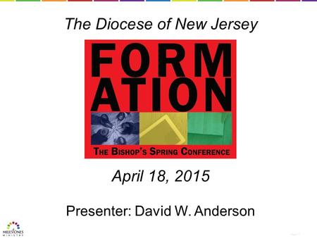 The Diocese of New Jersey April 18, 2015 Presenter: David W. Anderson Hello there.