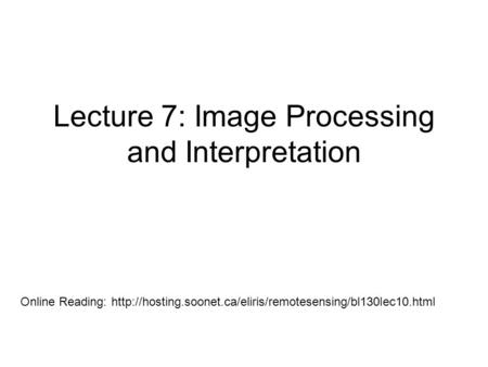 Lecture 7: Image Processing and Interpretation