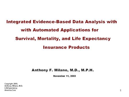 1 Copyright 2005, Anthony Milano, M.D. LifeExpectancy America.Com.