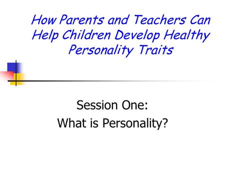 Session One: What is Personality?