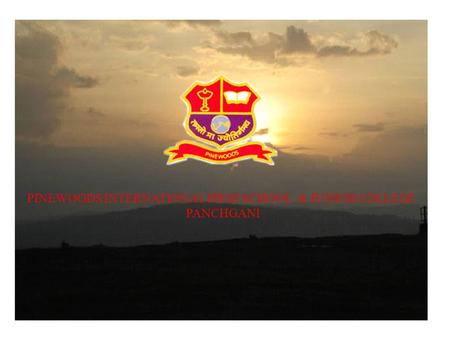 PINEWOODS INTERNATIONAL HIGH SCHOOL & JUNIOR COLLEGE PANCHGANI.