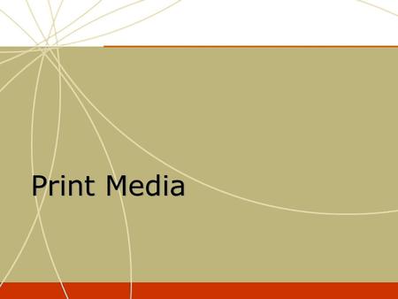 Print Media. By Geography By Geography Local Regional National Local Regional National By Content By Content Consumer Magazines Business / Trade Magazines.