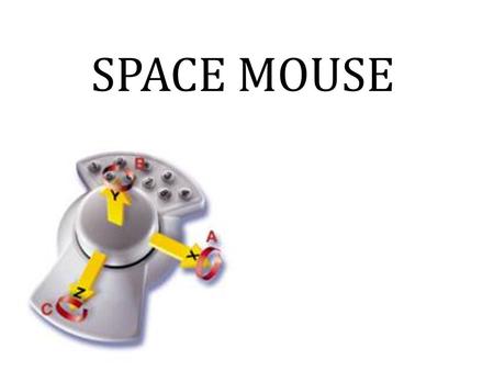 SPACE MOUSE.