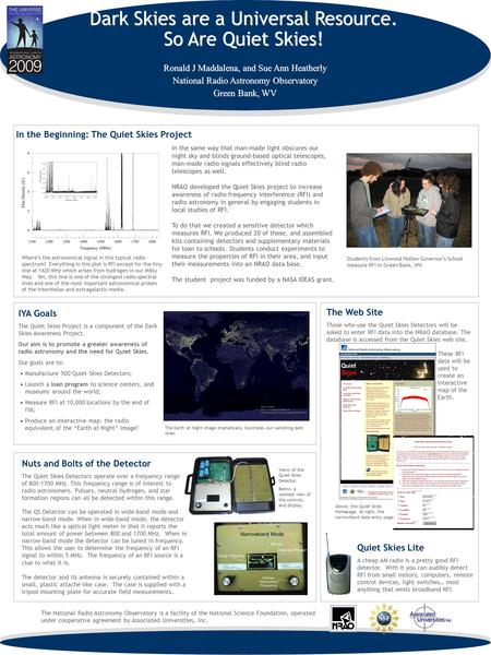 Dark Skies are a Universal Resource. So Are Quiet Skies! In the same way that man-made light obscures our night sky and blinds ground-based optical telescopes,