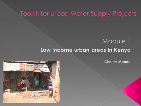 1. 2  Informal settlements are often referred to as “urban slums”  Residents often depend on a small number of house/yard connections, springs and.