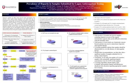 Printed by www.postersession.com Prevalence of Heparin in Samples Submitted for Lupus Anticoagulant Testing Nikhil A. Sangle MD FRCPath 1,3, George M.