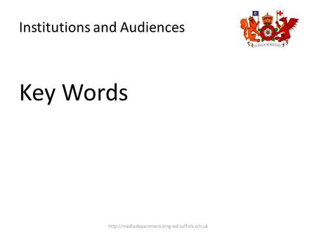 Institutions and Audiences Key Words