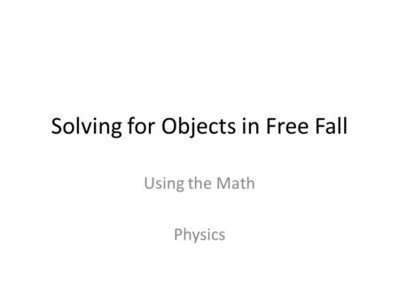 Solving for Objects in Free Fall Using the Math Physics.