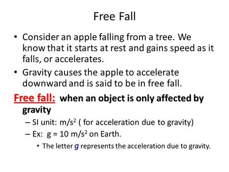 Free Fall Free fall: when an object is only affected by gravity