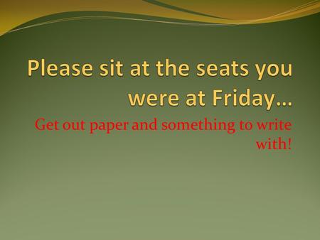 Get out paper and something to write with!. On a sheet of paper answer the following questions…you may ask a neighbor. 1. What is gravity? 2. What is.