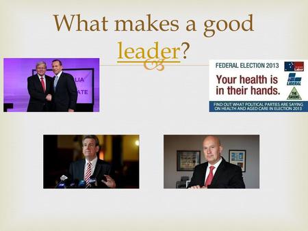 What makes a good leader?