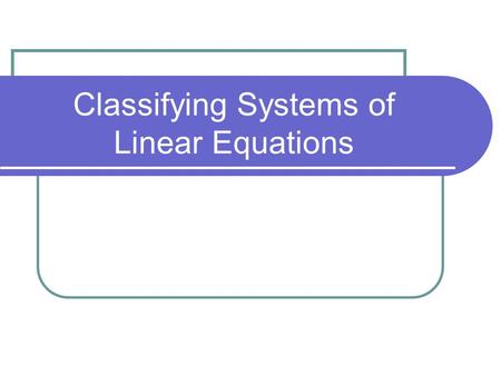 Classifying Systems of Linear Equations