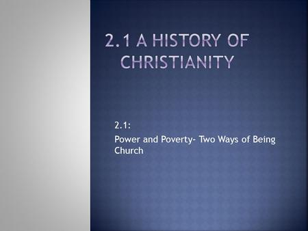 2.1: Power and Poverty- Two Ways of Being Church.