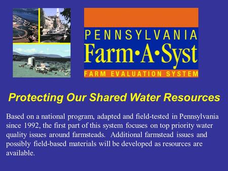 Protecting Our Shared Water Resources Based on a national program, adapted and field-tested in Pennsylvania since 1992, the first part of this system focuses.