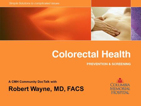 A CMH Community DocTalk with Robert Wayne, MD, FACS.