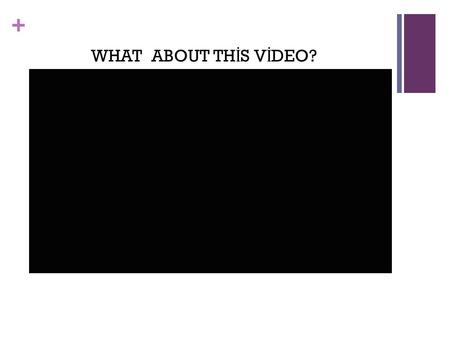 + WHAT ABOUT TH İ S V İ DEO?. + ADDICTION + UNKNOWN WORDS Reluctance:unwillingness (isteksizlik) Anxiety:worry (kaygı) Nervousness: unrest (tedirginlik)