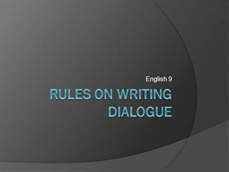 English 9. Rule #1  All words spoken by a character must be surrounded by quotation marks  A direct quotation can come at the beginning or end of a.