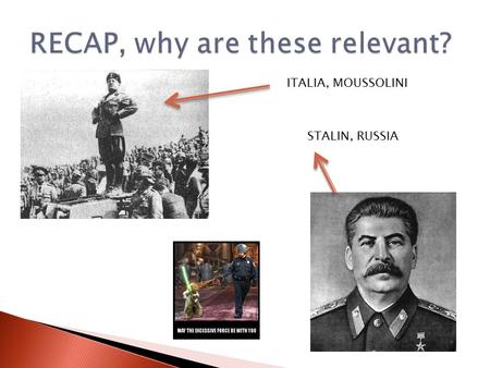 ITALIA, MOUSSOLINI STALIN, RUSSIA. DISCUSS  We know that:  Germany and Italy are not in good shape  The Treaty of Versailles really screwed them 