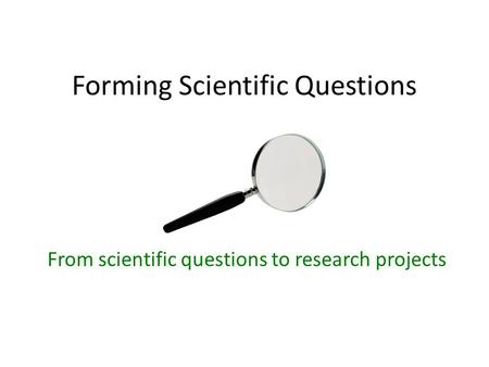 Forming Scientific Questions