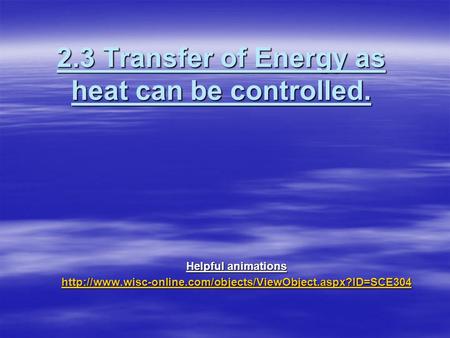 2.3 Transfer of Energy as heat can be controlled.