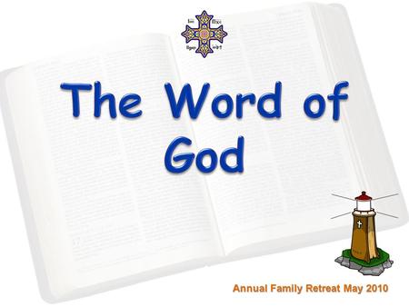 Annual Family Retreat May 2010. Why are we here today? Our goal is to start an active serious relationship to The Word of God Our goal is to start an.