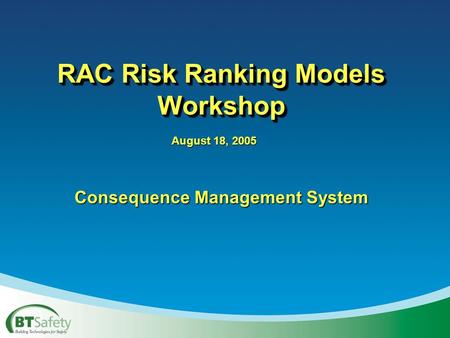 RAC Risk Ranking Models Workshop Consequence Management System August 18, 2005.