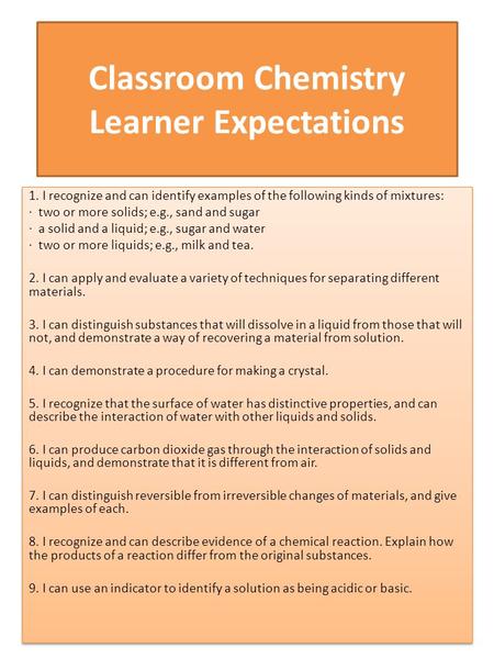 Classroom Chemistry Learner Expectations 1. I recognize and can identify examples of the following kinds of mixtures: · two or more solids; e.g., sand.